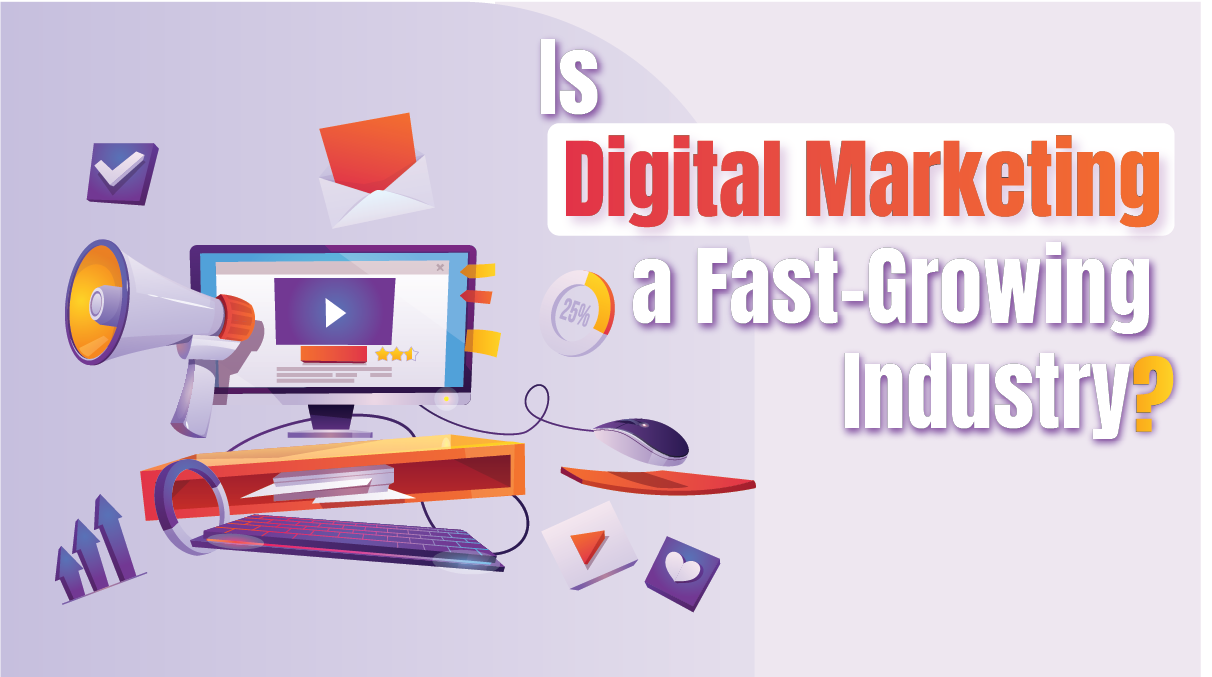 Is Digital Marketing a Fast-Growing Industry?